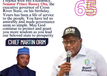 Chief Martin Orim felicitates Governor Bassy Otu on his 65th birthday, says he has made leadership seem simple
